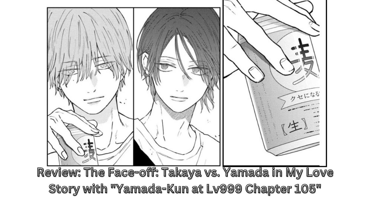 Review: The Face-off: Takaya vs. Yamada in My Love Story with "Yamada