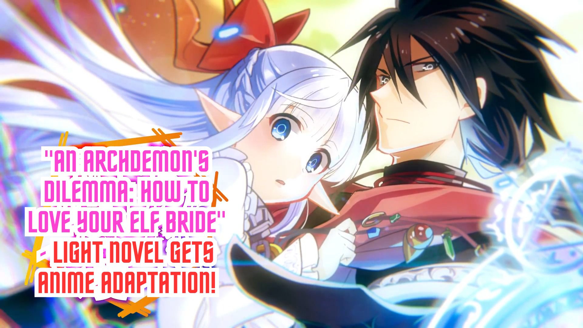 An Archdemon's Dilemma How to Love Your Elf Bride - Light Novel Gets Anime Adaptation!