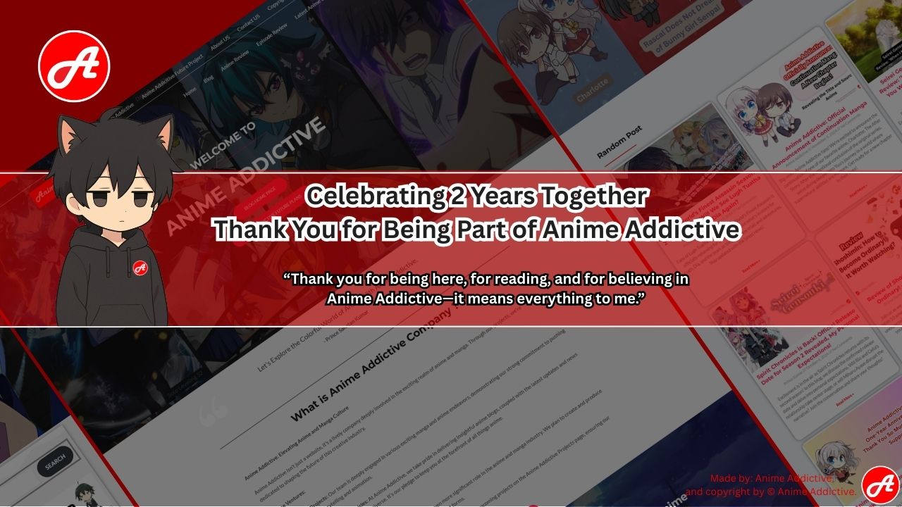 Celebrating 2 Years Together Thank You for Being Part of Anime Addictive.