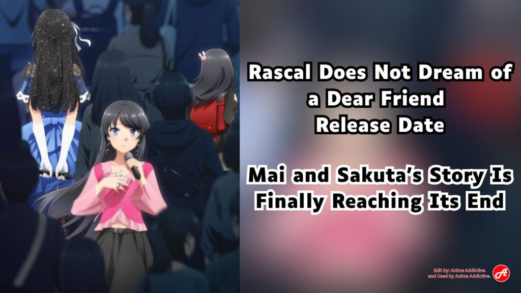 Rascal Does Not Dream of a Dear Friend Release Date — The Story of Mai and Sakuta Is Finally Reaching Its End