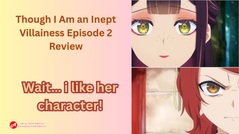 Though I Am an Inept Villainess Episode 2 Review Wait… i like her character!