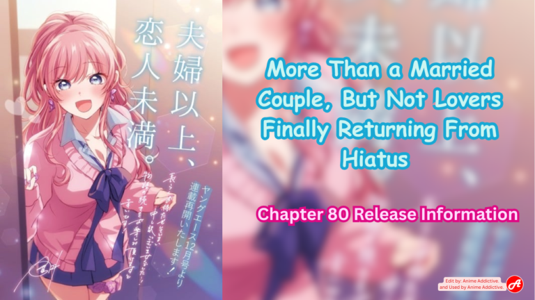 More Than a Married Couple, But Not Lovers Finally Returning From Hiatus Chapter 80 Release Information